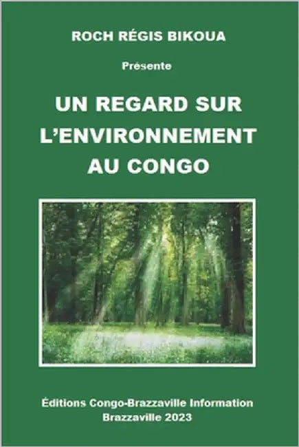 Un Regard Sur l'Environnement Au Congo by Éditions Congo-Brazzaville Information