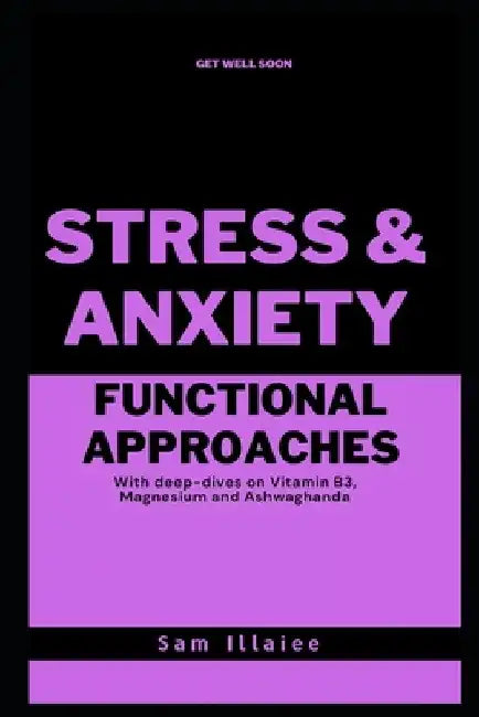 Functional Approaches to Stress and Anxiety by Sam Illaiee
