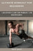 Ultimate Workout for beginners: A Beginner's Guide for Workout and Bodybuilding by Engle Alexis