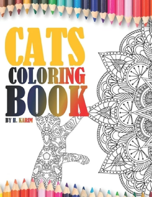 Cats adult coloring book, relaxation and stress relief: An adult coloring book with 73 pages by Karim H