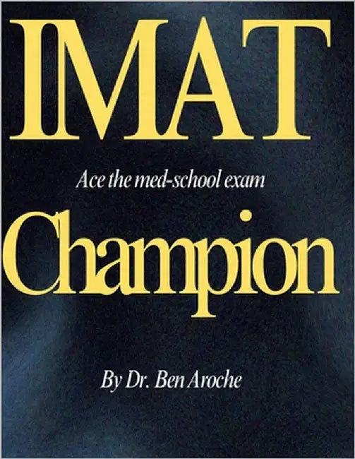 Imat Champion: The ultimate IMAT preparation book by Ben Aroche, Lior