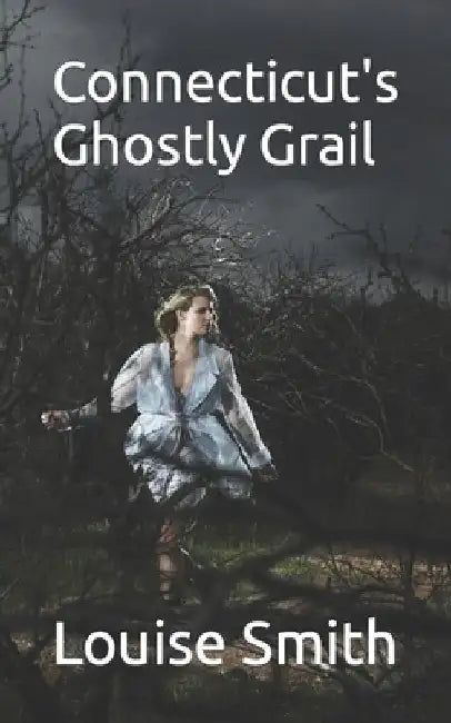 Connecticut's Ghostly Grail by Louise Smith
