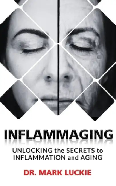 Inflammaging: Unlocking the Secrets to Inflammation and Aging by Mark S. Miller