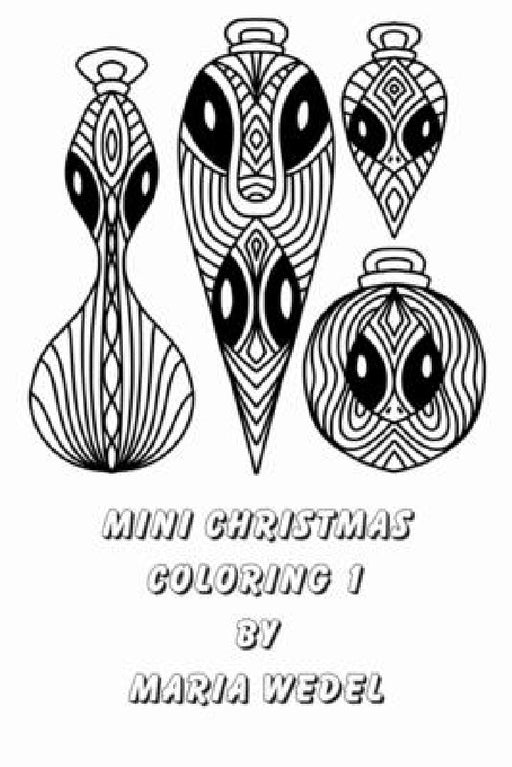 Mini Christmas Coloring 1: Coloring for All ! by Maria Wedel
