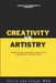 Artistry vs Creativity: Exploring the Interplay of Innovation and Mastery Across Fields by Vincit-Lee Lloyd Mba