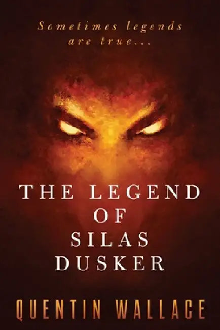 The Legend of Silas Dusker by Quentin Wallace