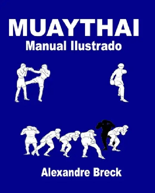 Muay Thai: Manual Ilustrado by Alexandre Breck