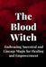 The Blood Witch: Embracing Ancestral and Lineage Magic for Healing and Empowerment by Nichole Callaghan