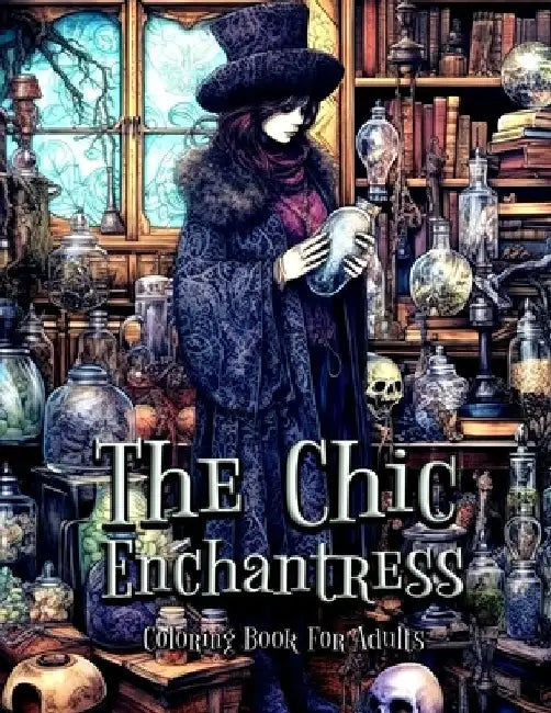 The Chic Enchantress: Step into a World of Style, Magic, and Color by Laura Seidel
