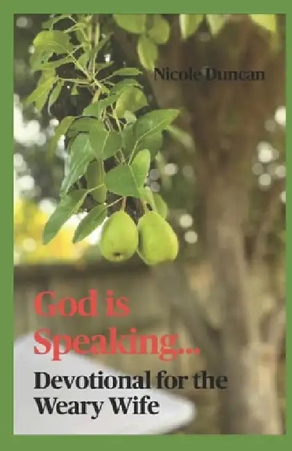 God is Speaking: Devotional for the Weary Wife! by Nicole Cerice Duncan