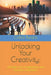 Unlocking Your Creativity: Unleash Your Imagination and Embrace Innovation by Enoch Lombardi