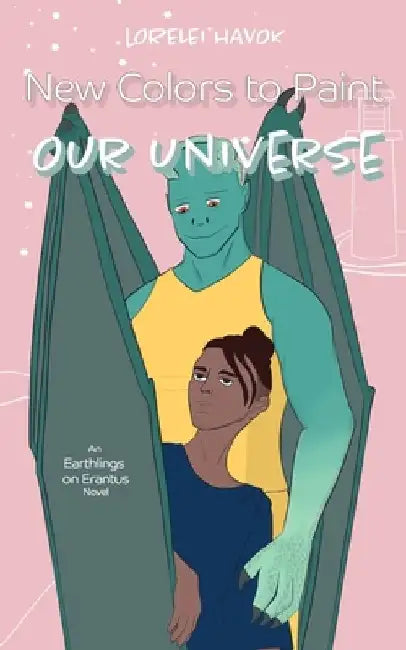 New Colors to Paint Our Universe: An Alien Romance by Lorelei Havok