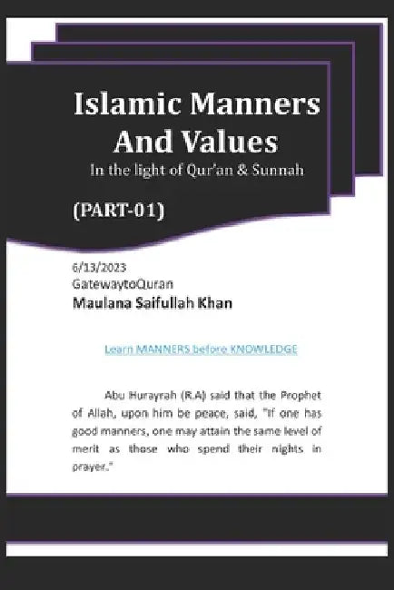 Islamic Manners and Values Part 1: In the light of Quran and Sunnah by Saifullah Khan
