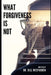 What Forgiveness Is Not