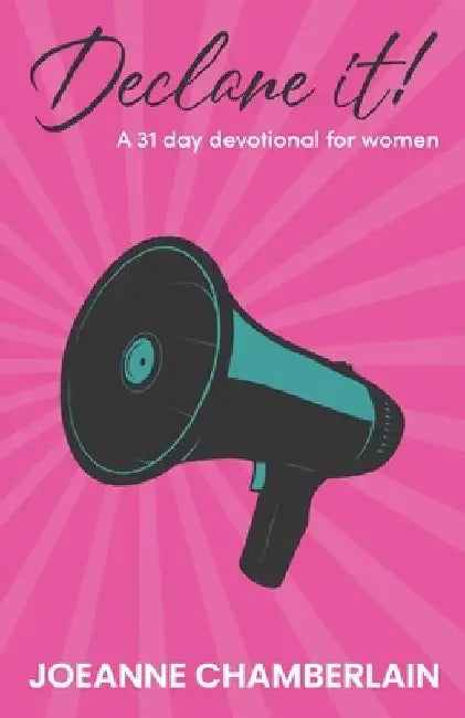 Declare it!: A 31 day devotional for women by Joeanne Chamberlain