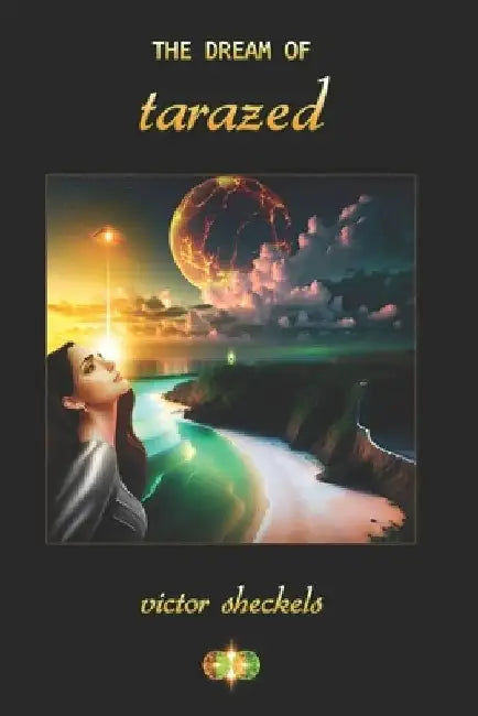 The Dream of Tarazed by Victor Sheckels