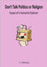 Don't Talk Politics or Religion by Mahoney, C.
