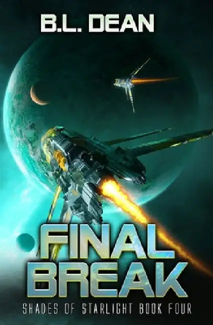 Final Break: A Space Opera Adventure by B. L. Dean