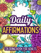 Daily Affirmations Coloring Book For Adults by Stevie Ray