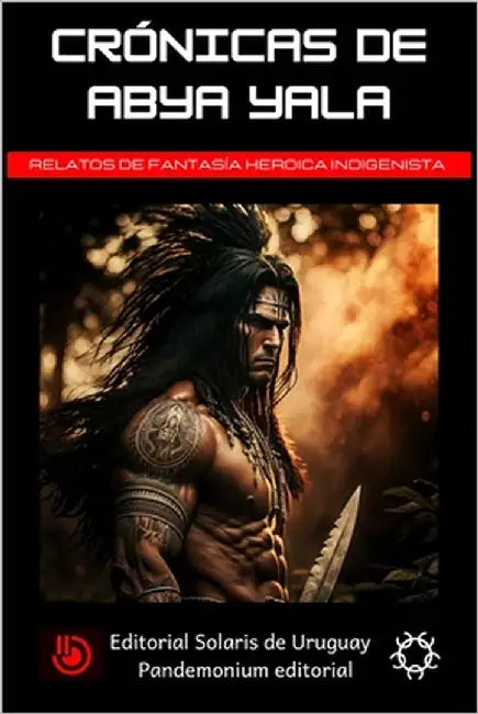 Crónicas de Abya Yala: Relatos de fantasía heroica indigenista by Cano, Cristian
