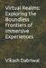 Virtual Realms: Exploring the Boundless Frontiers of Immersive Experiences by Vikash Dabriwal