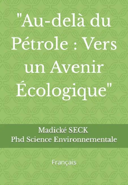 "Au-delà du Pétrole: Vers un Avenir Écologique" Français by Madické Seck