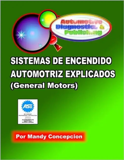 Sistemas de Encendido Automotriz Explicados: Incluyendo General Motors by Concepcion, Mandy