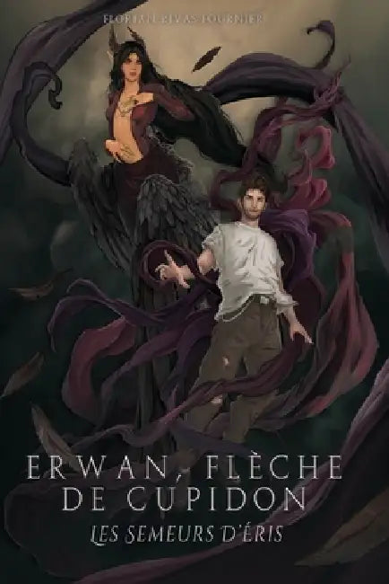 Erwan, Flèche de Cupidon: Les Semeurs d'Eris by Axelle Simon, Priscillia Levant, Florian Fournier