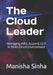 The Cloud Leader: Managing AWS, Azure & GCP in Multi-Cloud Environment by Manisha Sinha