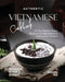 Authentic Vietnamese Cookbook: All You Need to Know About Amazingly Delicious Vietnamese Recipes by Samantha Rich