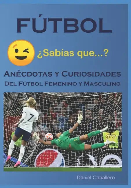 Fútbol: Anécdotas y Curiosidades by Daniel Caballero
