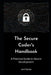 The Secure Coder's Handbook: A Practical Guide to Secure Development by Jack Davies