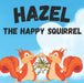 Hazel The Happy Squirrel
