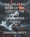The Great Big Book of the Lists of the Most Dangerous Things by Grandpa Ripley