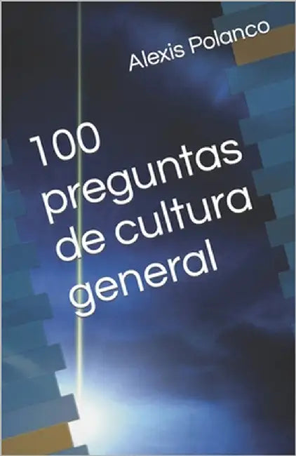 100 preguntas de cultura general by Polanco, Alexis