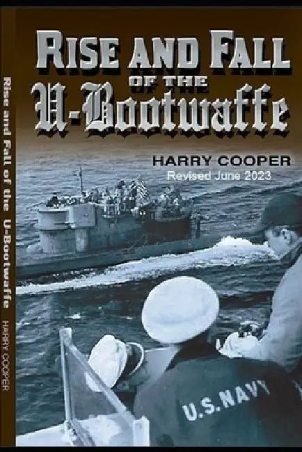 Rise and Fall of the U-Bootwaffe by Harry Cooper