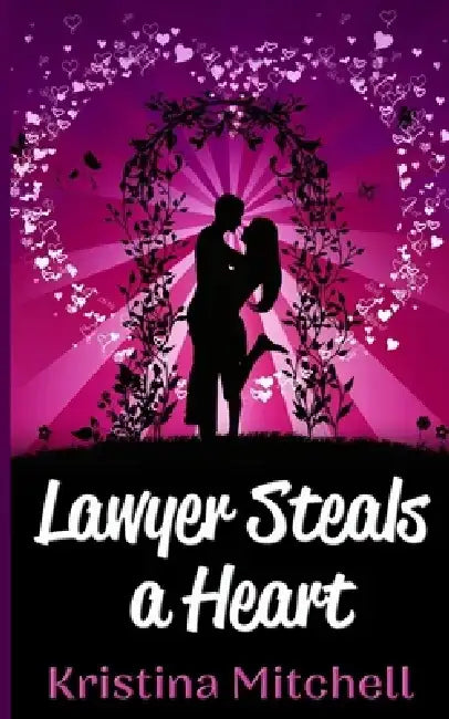 Lawyer Steals a Heart by Kristina Mitchell