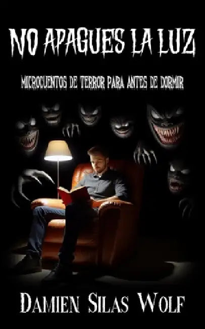 No Apagues La Luz: Microcuentos de Terror para Antes de Dormir by Oscar Peña, María Fernanda Lozano Reyna, Damien Silas Wolf