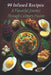 99 Infused Recipes: A Flavorful Journey Through Culinary Fusion by Infusrecip Flavo