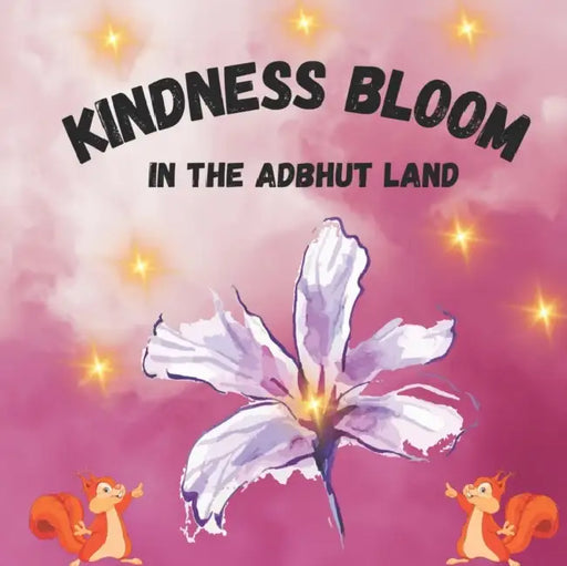 Kindness Bloom In The Adbhut Land