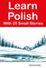 Learn Polish With 25 Small Stories: Stories in Polish and English for Intermediate Learners by Julia Kaczmarek