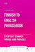 Finnish To English Phrasebook - Everyday Common Words And Phrases by Ps Publishing