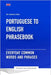 Portuguese To English Phrasebook - Everyday Common Words And Phrases by Publishing, Ps