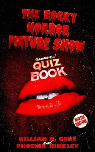 The Rocky Horror Picture Show Unauthorised Quiz Book by Phoenix Hinkley