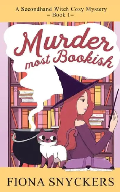 Murder Most Bookish: The Secondhand Witch Cozy Mysteries - Book 1 by Fiona Snyckers