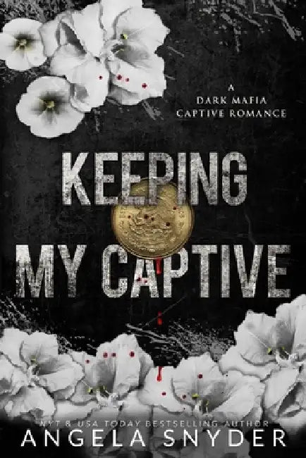 Keeping My Captive: Alternate Cover Edition by Angela Snyder