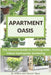 Apartment Oasis: The Ultimate Guide to Thriving with Indoor Hydroponic Gardening by Willow And Sawyer Moss