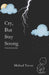 Cry, But Stay Strong: Selected Poems by Michael Tavon
