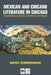Mexican and Chicano Literature in Chicago: Transplanting Early Roots to the Barrios and Beyond by Marc Zimmerman