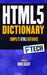 The HTML5 Dictionary: The Complete, At Your Fingertips, HTML Reference by Mark Lassoff